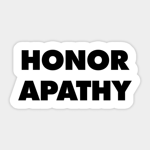 Honor Apathy - They Live Sticker by Nonstop Shirts